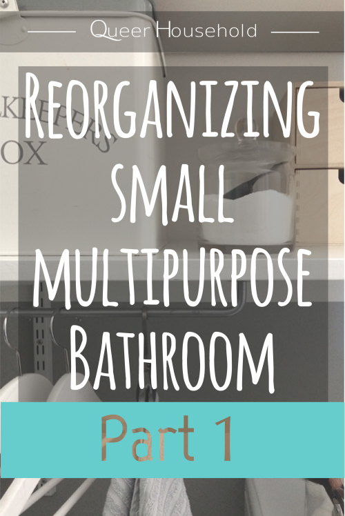 Reorganizing Small Multipurpose Bathroom Part 2